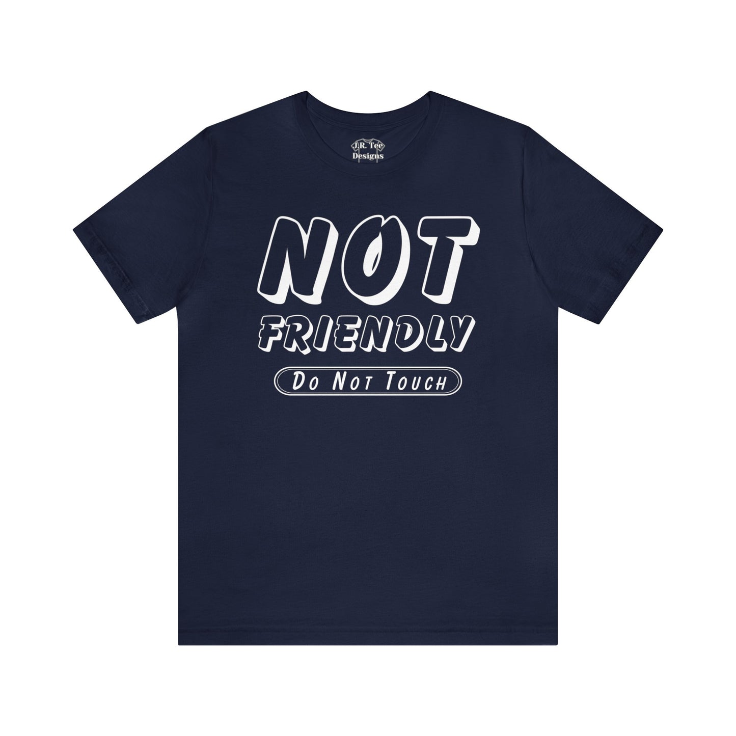 Not Friendly Touch Tee