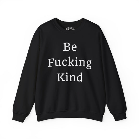 Be F***ing Kind Sweatshirt