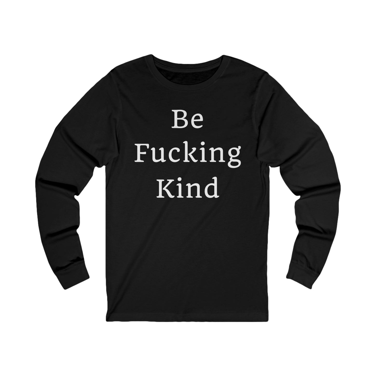 Be F***ing Kind Long-Sleeve