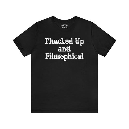 Phucked Up Filosophical Tee