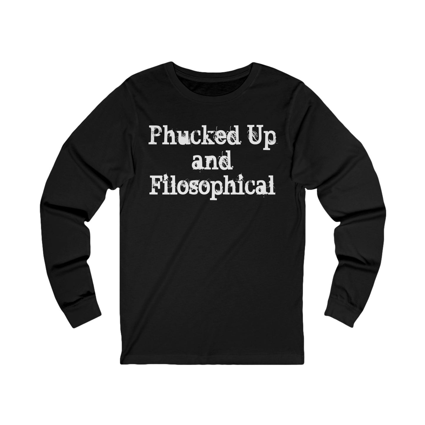 Phucked Up Filosophical Long-Sleeve