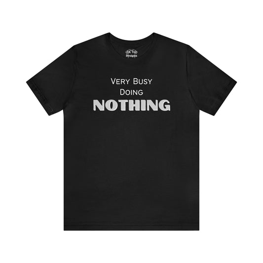 Busy Doing Nothing Tee